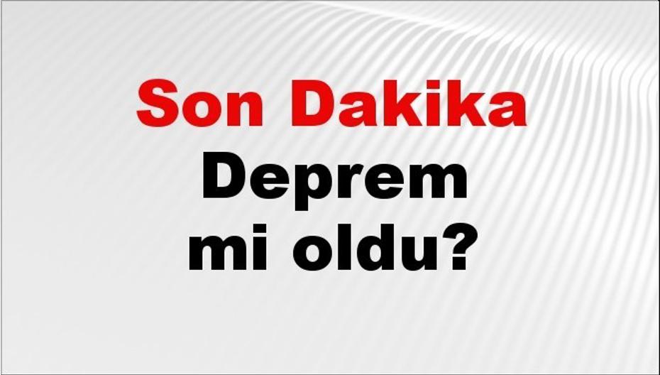 Son dakika deprem mi oldu? Az önce deprem nerede oldu? İstanbul, Ankara, İzmir ve il il AFAD son depremler 24 Ağustos 2026